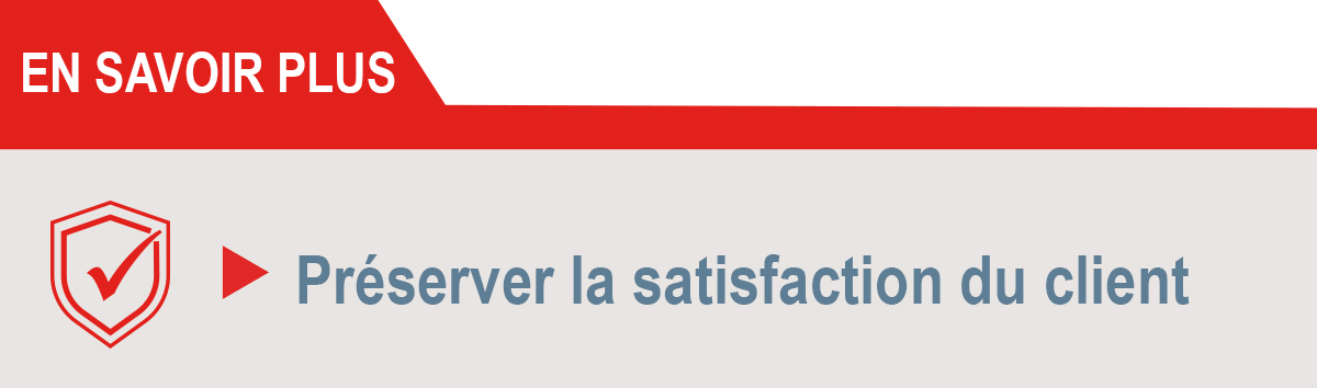 Préserver la satisfaction du client